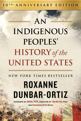 An Indigenous Peoples' History of the United States - Dunbar-Ortiz, Roxanne