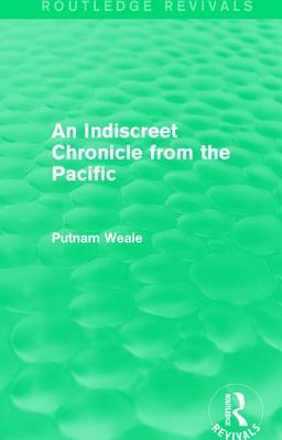 An Indiscreet Chronicle from the Pacific - Weale, Putnam