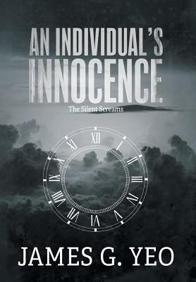 An Individual's Innocence: The Silent Screams - Yeo, James G, and Wunch, Ryan (Photographer)