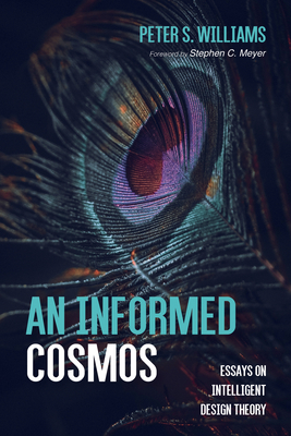 An Informed Cosmos - Williams, Peter S, and Meyer, Stephen C (Foreword by)