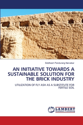 An Initiative Towards a Sustainable Solution for the Brick Industry - Narvekar, Siddhesh Pandurang