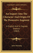 An Inquiry Into the Character and Origin of the Possessive Augment: In English and in Cognate Dialects (1864)