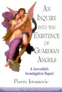 An Inquiry Into the Existence of Guardian Angels - Jovanovic, Pierre, and Becker, Stephen (Translated by), and Eadie, Betty J (Foreword by)