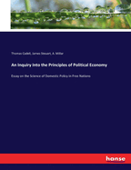 An Inquiry Into the Principles of Political Economy: Essay on the Science of Domestic Policy in Free Nations