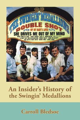 An Insider's History of the Swingin' Medallions - Bledsoe, Carroll