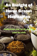 An insight of home grown medication: Solutions for well-being and health