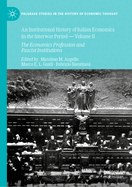 An Institutional History of Italian Economics in the Interwar Period -- Volume II: The Economics Profession and Fascist Institutions