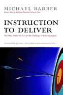 An Instruction to Deliver: Tony Blair, the Public Services and the Challenge of Delivery - Barber, Michael, Sir