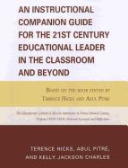An Instructional Companion Guide for the 21st Century Educational Leader in the Classroom and Beyond: Based on the Book Edited by Terence Hicks and Abul Pitre, the Educational Lockout of African Americans in Prince Edward County, Virginia (1959-1964...