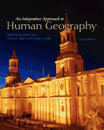 An Integrative Approach to Human Geography - Lopez, Jose Javier, and Allen, Wayne E, and Miller, Cynthia a