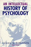 An Intellectual History of Psychology - Robinson, Daniel N.