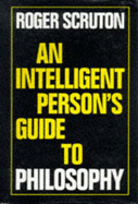 An Intelligent Person's Guide to Philosophy