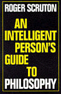 An Intelligent Person's Guide to Philosophy