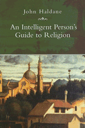 An Intelligent Person's Guide to Religion