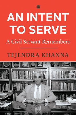 An Intent To Serve - Tejendra Khanna