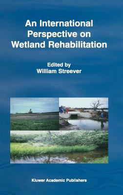 An International Perspective on Wetland Rehabilitation - Streever, W J (Editor)