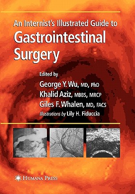 An Internist's Illustrated Guide to Gastrointestinal Surgery - Wu, George Y. (Editor)