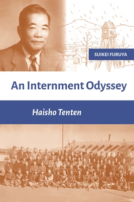 An Internment Odyssey: Haisho Tenten - Furuya, Suikei, and Hayashi, Tatsumi (Contributions by), and Okihiro, Gary Y, Professor (Contributions by)