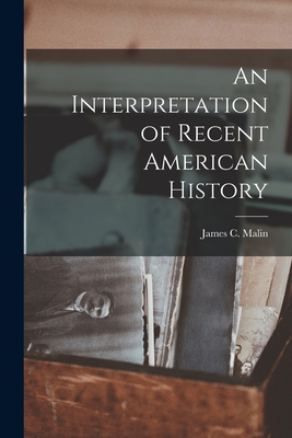 An Interpretation of Recent American History - Malin, James C (James Claude) 1893- (Creator)