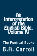 An Interpretation of the English Bible. Volume IV.: The Poetical Books