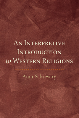 An Interpretive Introduction to Western Religions - Sabzevary, Amir