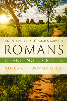 An Intertextual Commentary on Romans, Volume 1 - Crisler, Channing L