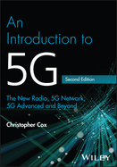 An Introduction to 5G: The New Radio, 5G Network, 5G Advanced and Beyond