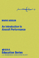 An Introduction to Aircraft Performance - Asselin, Mario, and M Asselin, Royal Military College of Canada