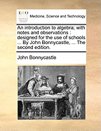An Introduction to Algebra: With Notes and Observations; Designed for the Use of Schools and Places of Public Education