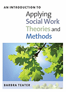 An Introduction to Applying Social Work Theories and Methods