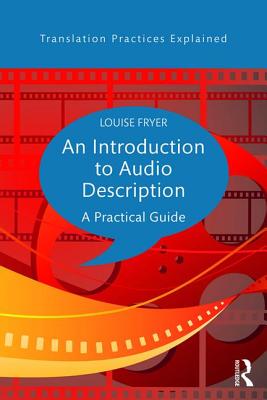 An Introduction to Audio Description: A practical guide - Fryer, Louise