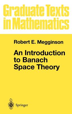 An Introduction to Banach Space Theory - Megginson, Robert E