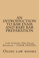An Introduction to Bar Exam and Baby Bar Preparation: Paperback Book Version! Look Inside!