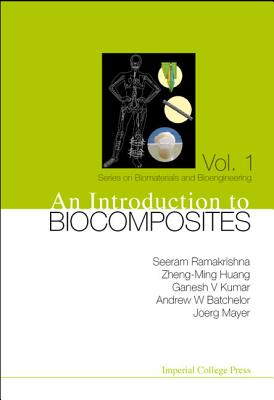 An Introduction to Biocomposites - Ramakrishna, Seeram, and Huang, Zheng-Ming, and Kumar, Ganesh V