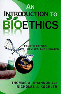 An Introduction to Bioethics: Fourth Edition--Revised and Updated