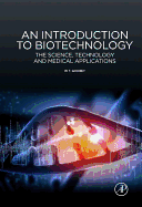 An Introduction to Biotechnology: The Science, Technology and Medical Applications