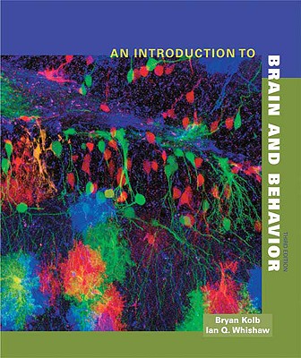 An Introduction to Brain and Behavior - Kolb, Bryan, and Whishaw, Ian Q