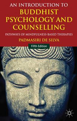An Introduction to Buddhist Psychology and Counselling: Pathways of Mindfulness-Based Therapies - de Silva, Padmasiri, and Palgrave Connect (Online Service)