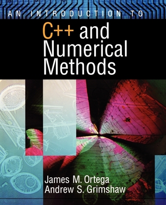 An Introduction to C++ and Numerical Methods - Ortega, James M, and Grimshaw, Andrew S
