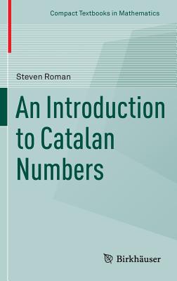 An Introduction to Catalan Numbers - Roman, Steven, PH.D.