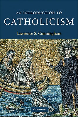 An Introduction to Catholicism - Cunningham, Lawrence S