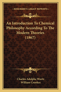 An Introduction To Chemical Philosophy According To The Modern Theories (1867)