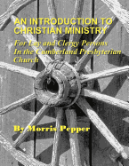 An Introduction to Christian Ministry: For Lay and Clergy Persons in the Cumberland Presbyterian Church