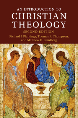 An Introduction to Christian Theology - Plantinga, Richard J., and Thompson, Thomas R., and Lundberg, Matthew D.