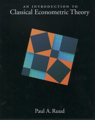 An Introduction to Classical Econometric Theory - Ruud, Paul A