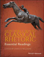 An Introduction to Classical Rhetoric: Essential Readings
