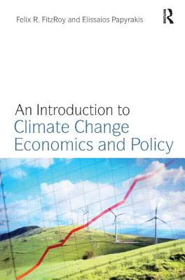 An Introduction to Climate Change Economics and Policy - Fitzroy, Felix R, and Papyrakis, Elissaios