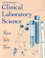 An Introduction to Clinical Laboratory Science - Mahon, Connie R, and Smith, Linda A, and Burns, Cheryl, MS, Mt(ascp)