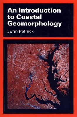 An Introduction to Coastal Geomorphology - Pethick, John
