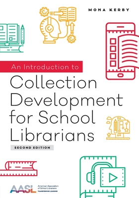 An Introduction to Collection Development for School Librarians - Kerby, Mona